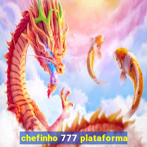 chefinho 777 plataforma